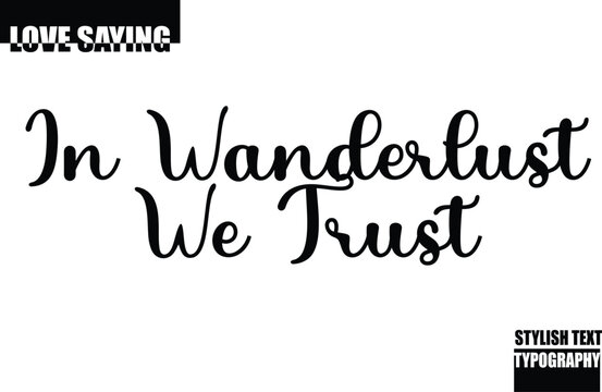 In Wanderlust We Trust Modern Stylish Typography Text Inspirational Love Quote
