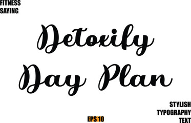 Stylish Cursive Text Lettering Fitness Saying Detoxify Day Plan