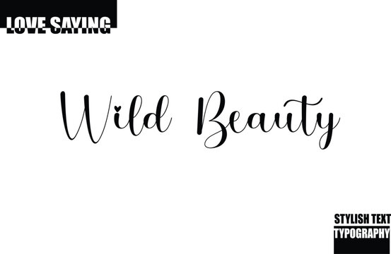 Modern Stylish Typography Text Inspirational Love Quote Wild Beauty