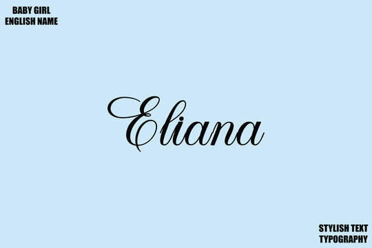 Eliana Woman's Name Hand Drawn Lettering Vector Cursive Text Typography 
