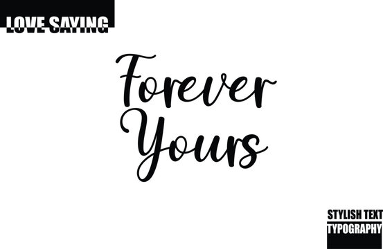 Modern Stylish Typography Text Inspirational Love Quote Forever Yours