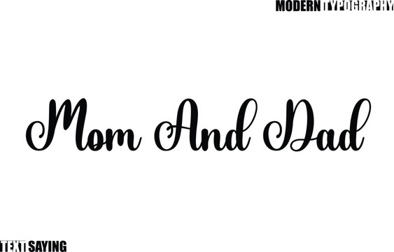 Text Saying In Modern Typography Mom And Dad
