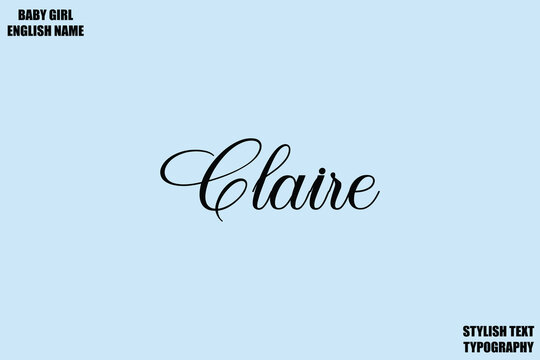 Claire Woman's Name Hand Drawn Lettering Vector Cursive Text Typography 