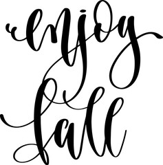 Wall Mural - enjoy fall - hand lettering inscription positive quote design, calligraphy vector illustration