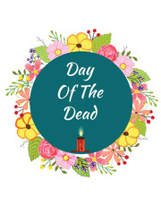 Poster - Day Of The Dead lettering in circular floral frame for Mexican festival celebration greeting card design.