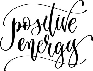 Wall Mural - positive energy - hand lettering inscription text, calligraphy vector illustration