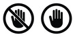 © Meduza - Stop hand and palm in circle vector icon set. Do not touch with hands Prohibitory sign. Black silhouette isolated on white background.