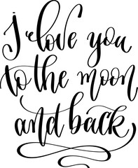 Canvas Print - I love you to the moon and back - hand lettering inscription positive quote, calligraphy vector illustration