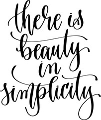 Wall Mural - there beauty in simplicity - hand lettering inscription text positive quote, calligraphy vector illu