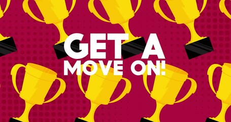 Poster - Trophy Cup with Get a move on! text. Sport Event Background animation.