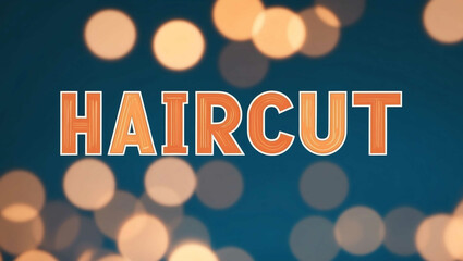 Wall Mural - Haircut lettering on blurred lights bokeh background