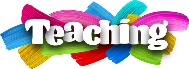 Wall Mural - Teaching paper word sign with colorful spectrum paint brush strokes over white. Vector illustration.