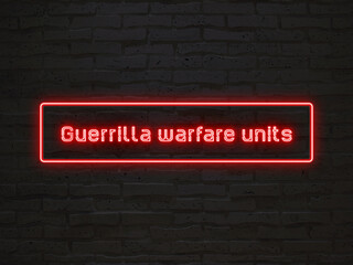 Guerrilla warfare units のネオン文字