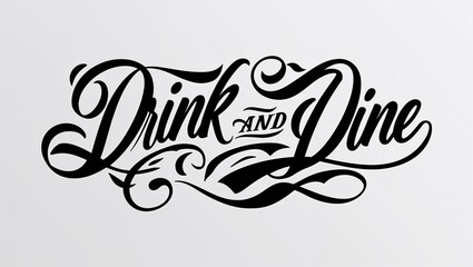 drink and dine calligraphy lettering black ink on plain white background