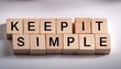 © l1gend - Keep it simple - word from wooden blocks with letters, to make something easy, keep it simple concept