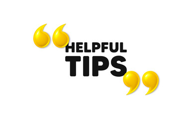 Poster - helpful tips tag. 3d quotation marks with text. education faq sign. help assistance symbol. helpful 