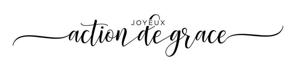 Joyeux Action de Grâce (Happy Thanksgiving French language) Calligraphy brush text banner with transparent background