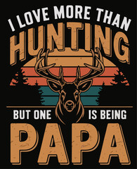 Sticker - I love more than hunting but one is being Papa illustration vector .