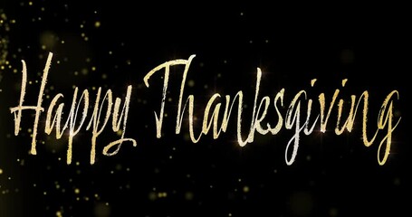 Poster - Happy Thanksgiving, text or sparkle on black background with particles, glitter or festive aesthetic. Wishes, digital card or dust glow for invitation, seasonal celebration or shimmer on golden font