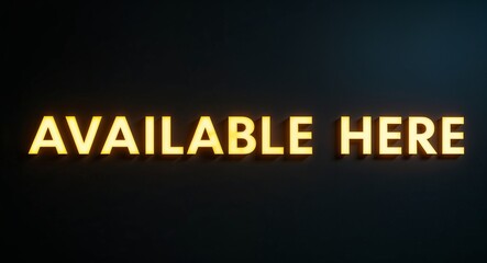 Available here word lettering with yellow glow on plain black dark background