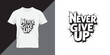 © Sakib - Never give up motivational quotes t shirt design graphic vector