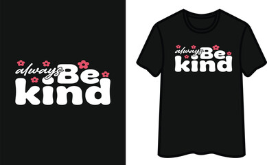 Always Be Kind T-Shirt Design