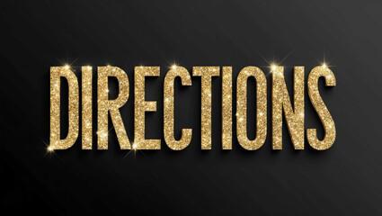 Directions word lettering with glitter gold shining effect on plain black background