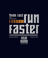 Think fast, run faster, abstract typography motivational quotes modern design slogan. Vector illustration graphics print t shirt, apparel, background, poster, banner, postcard or social media content.