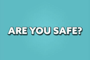 are you safe. A Illustration with white text isolated on light green background.