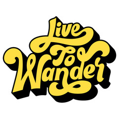 Leinwandbilder - Yellow live to wander funky style typography design element