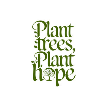 Plant trees, plant hope quote typography, calligraphy design for t shirt, greetings card, calendar design idea. eco friendly t shirt design