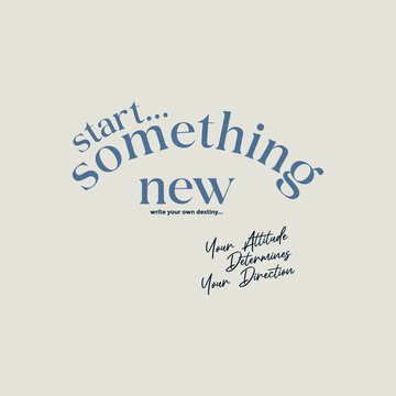 Start something new, abstract typography motivational quotes modern design slogan. Vector illustration graphics print t shirt, apparel, background, poster, banner, postcard or social media content.