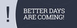 © lhphotos - Better Days are coming. A blue banner illustration with white text.