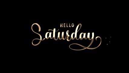 Hello Saturday Handwritten Animated Text in Gold Color with  particle effect , suitable for social media posts, greeting cards, posters, and website banners. alpha channel only 4k.
