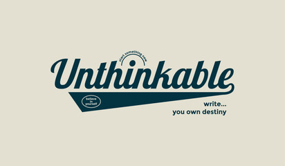 Wall Mural - Unthinkable, abstract typography motivational quotes modern design slogan. Vector illustration graphics print t shirt, apparel, background, poster, banner, postcard or social media content.