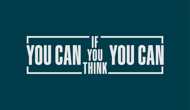 Think, you can, abstract typography motivational quotes modern design slogan. Vector illustration graphics print t shirt, apparel, background, poster, banner, postcard or social media content.