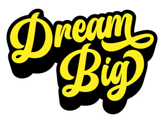 Poster - Words ‘Dream Big’ written in retro groovy three-dimensional script lettering
