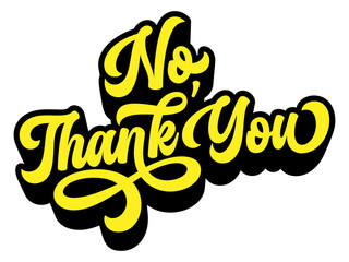 Poster - Words ‘No, Thank You’ written in retro groovy three-dimensional script lettering