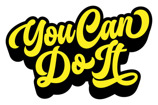 Words ‘You Can Do It’ written in retro groovy three-dimensional script lettering