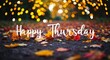 © Erlinda - happy Thursday lettering on autumn nature concept blurred lights bokeh background