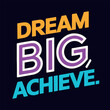 © MdMezbahul - art explosion background. Motivational typography Design Vector illustration- Dream big achieve