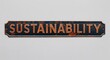 © Erlinda - Sustainability lettering on antique rugged rusty metal sign on plain white background