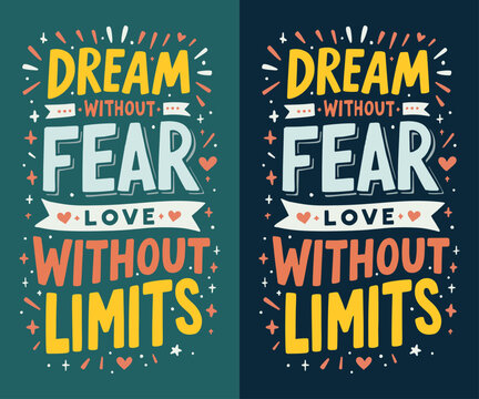Dream Without Fear, Love Without Limits typography t-shirt vector design templates