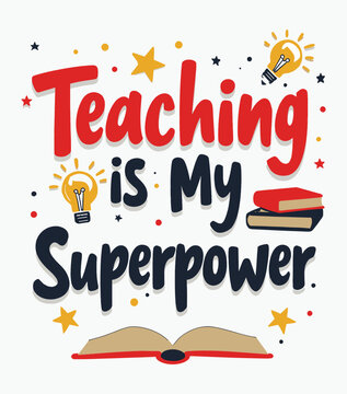 Teaching is My Superpower typography t-shirt vector design templates