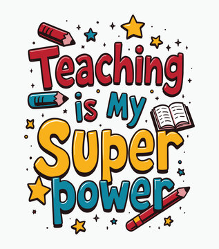 Teaching is My Superpower typography t-shirt vector design templates