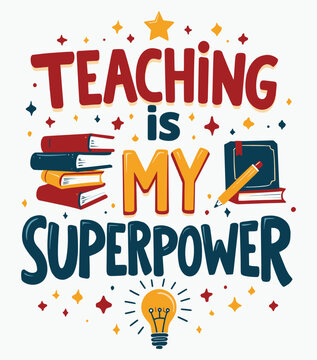Teaching is My Superpower typography t-shirt vector design templates