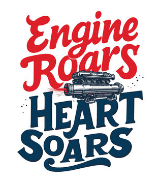 Engine Roars, Heart Soars typography t-shirt vector design templates