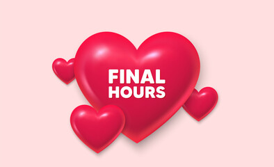 Poster - 3d hearts love banner. Final hours sale. Special offer price sign. Advertising discounts symbol. Final hours message. Banner with 3d heart icon. Love Valentin template. Vector