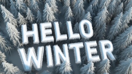 Wall Mural - Frosty Hello Winter Text Surrounded by Snow-Covered Trees