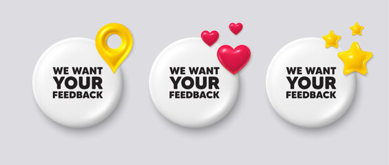 Poster - We want your feedback tag. White button with 3d icons. Survey or customer opinion sign. Client comment. Your feedback button message. Banner badge with map pin, stars, heart. Vector